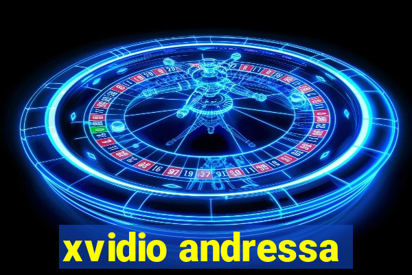 xvidio andressa